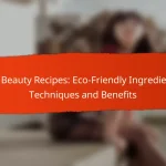 DIY Beauty Recipes: Eco-Friendly Ingredients, Techniques and Benefits