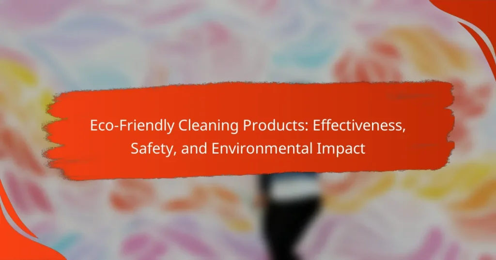 Eco-Friendly Cleaning Products: Effectiveness, Safety, and Environmental Impact