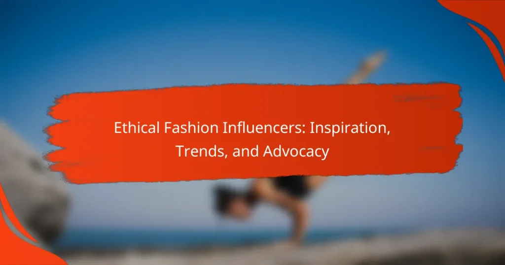 Ethical Fashion Influencers: Inspiration, Trends, and Advocacy