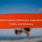 Ethical Fashion Influencers: Inspiration, Trends, and Advocacy