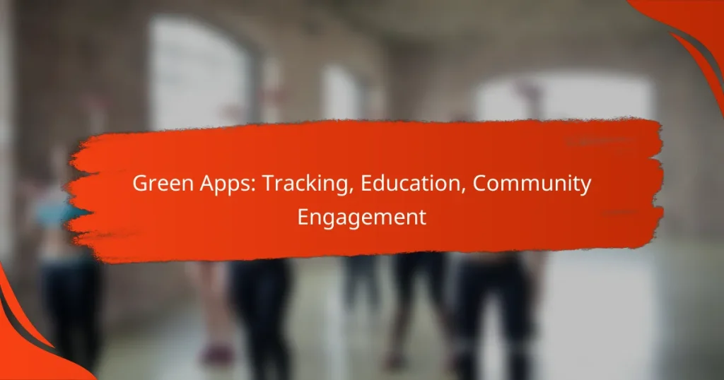 Green Apps: Tracking, Education, Community Engagement