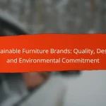 Sustainable Furniture Brands: Quality, Design, and Environmental Commitment