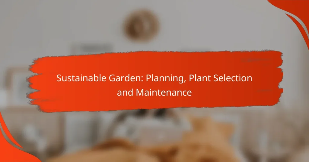 Sustainable Garden: Planning, Plant Selection and Maintenance