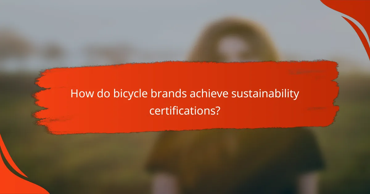 How do bicycle brands achieve sustainability certifications?