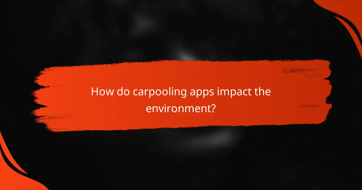 How do carpooling apps impact the environment?