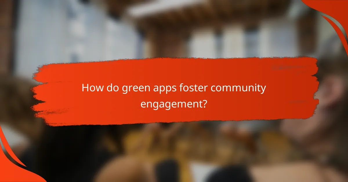 How do green apps foster community engagement?