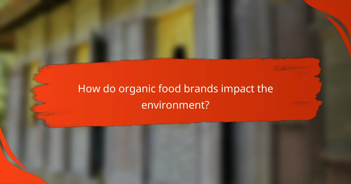 How do organic food brands impact the environment?
