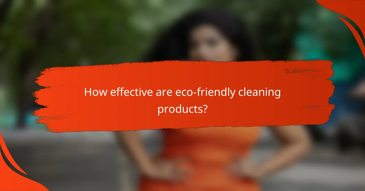 How effective are eco-friendly cleaning products?