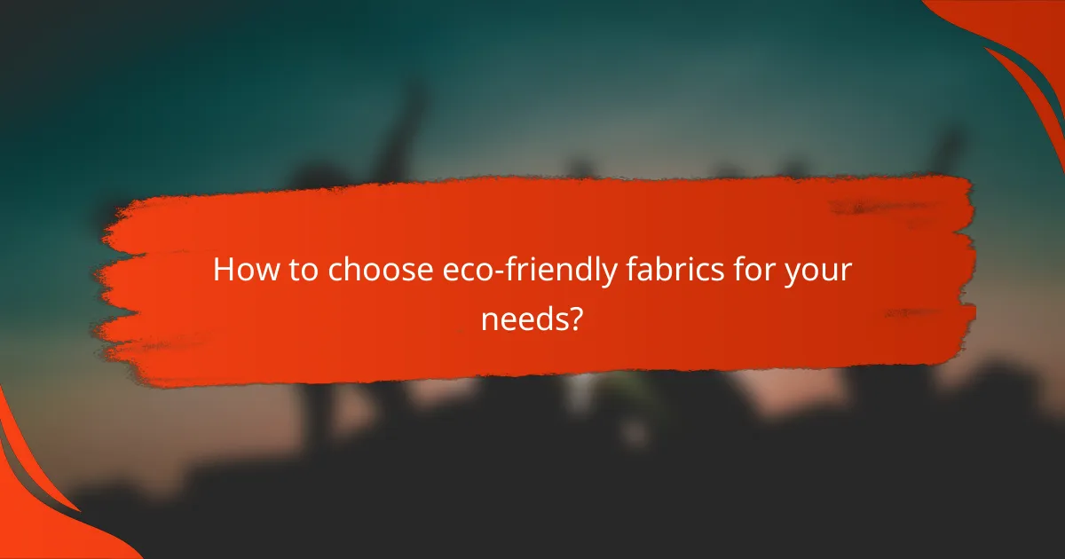 How to choose eco-friendly fabrics for your needs?