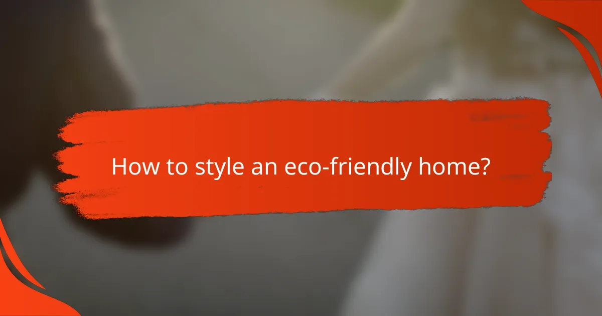How to style an eco-friendly home?