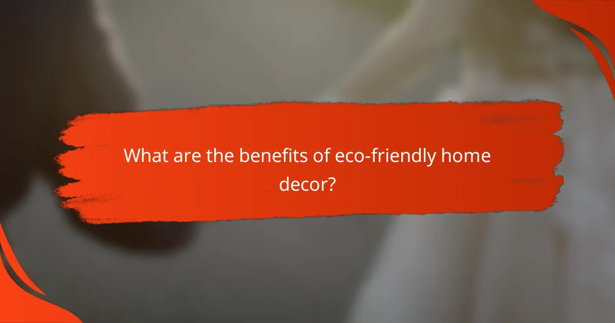 What are the benefits of eco-friendly home decor?