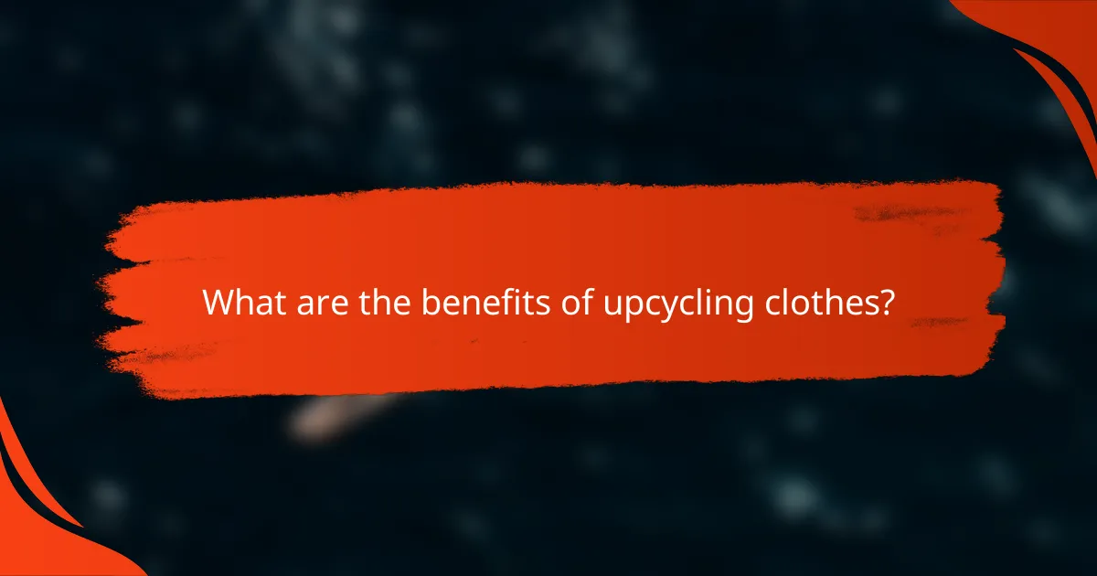 What are the benefits of upcycling clothes?