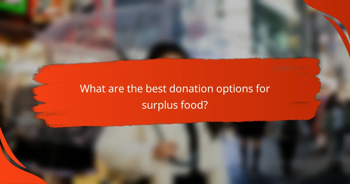What are the best donation options for surplus food?