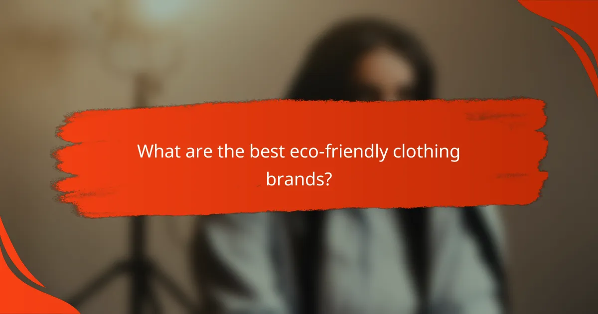 What are the best eco-friendly clothing brands?