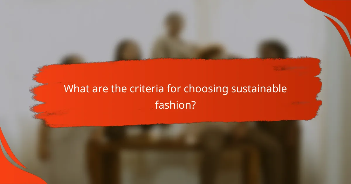 What are the criteria for choosing sustainable fashion?
