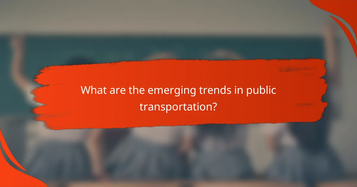 What are the emerging trends in public transportation?
