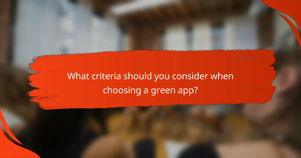 What criteria should you consider when choosing a green app?