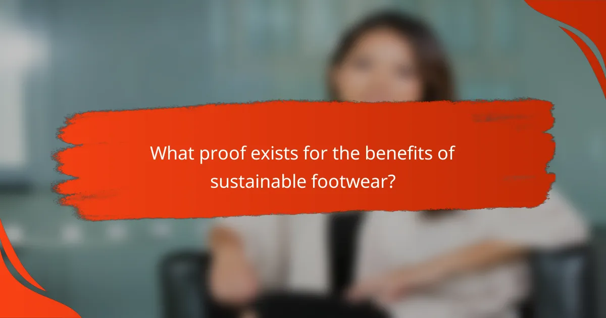 What proof exists for the benefits of sustainable footwear?