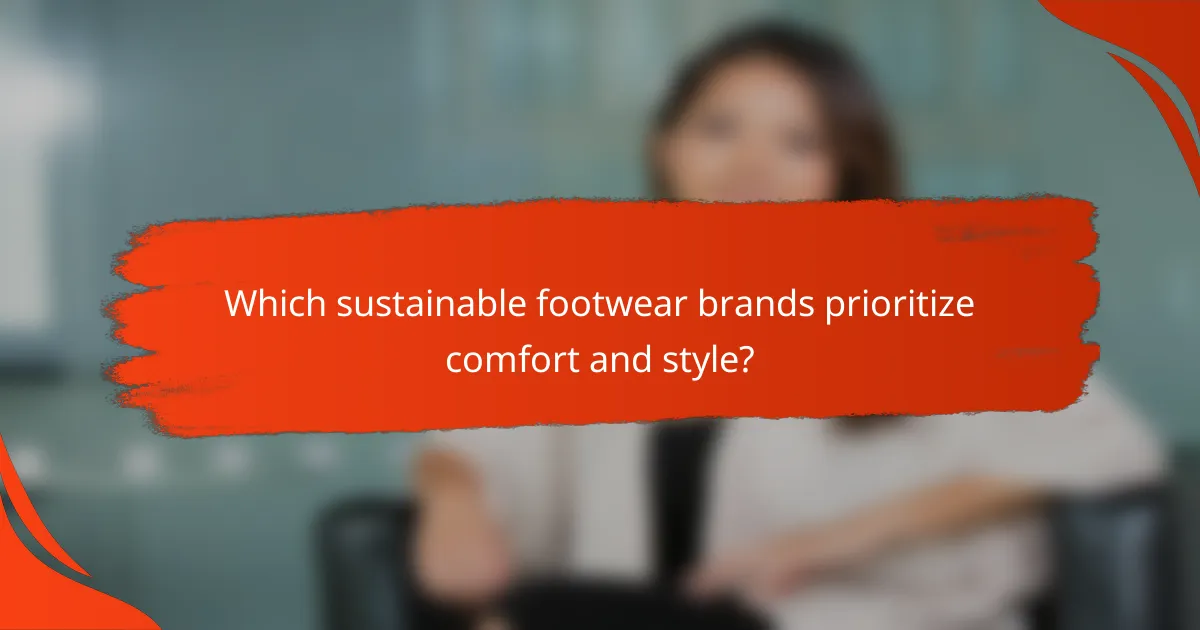 Which sustainable footwear brands prioritize comfort and style?